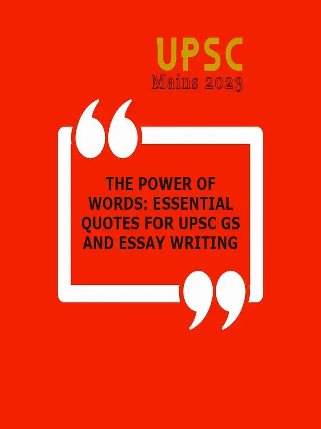THE POWER OF WORDS: ESSENTIAL QUOTES FOR UPSC GS AND ESSAY WRITING