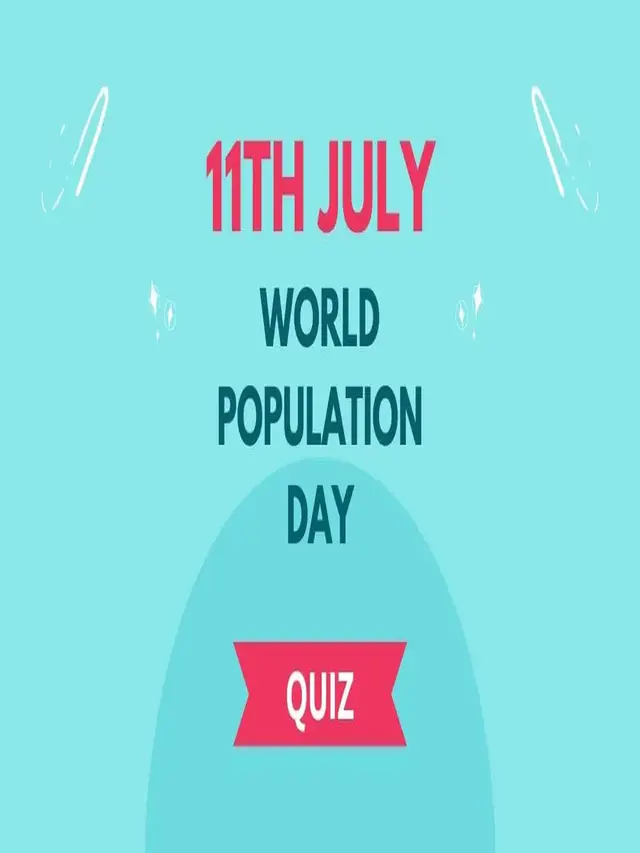 WORLD POPULATION DAY 11 JULY GK BEST MCQ QUIZ